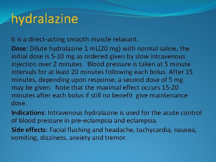 hydralazine It is a direct-acting smooth muscle relaxant. Dose: Dilute hydralazine 1 m. L(20