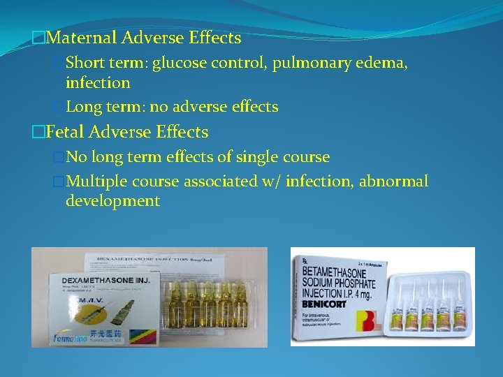 �Maternal Adverse Effects �Short term: glucose control, pulmonary edema, infection �Long term: no adverse