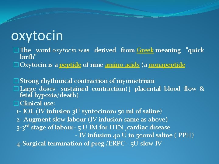 oxytocin �The word oxytocin was derived from Greek meaning "quick birth" �Oxytocin is a