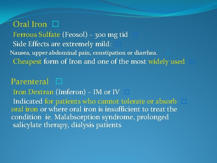 Oral Iron � Ferrous Sulfate (Feosol) – 300 mg tid � Side Effects are