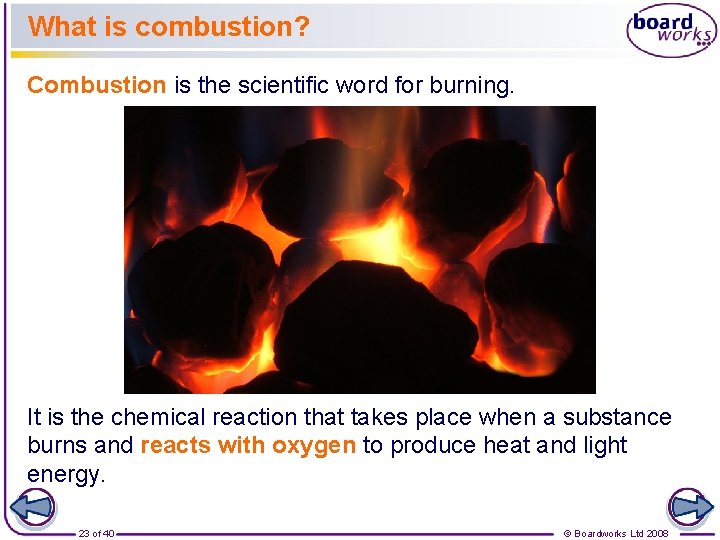 What is combustion? Combustion is the scientific word for burning. It is the chemical