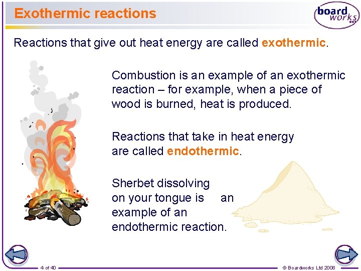 Exothermic reactions Reactions that give out heat energy are called exothermic. Combustion is an