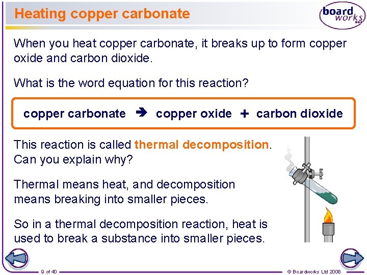 Heating copper carbonate When you heat copper carbonate, it breaks up to form copper