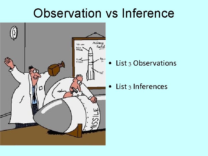 Observation vs Inference • List 3 Observations • List 3 Inferences 