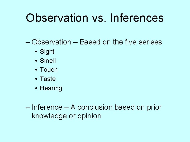 Observation vs. Inferences – Observation – Based on the five senses • • •