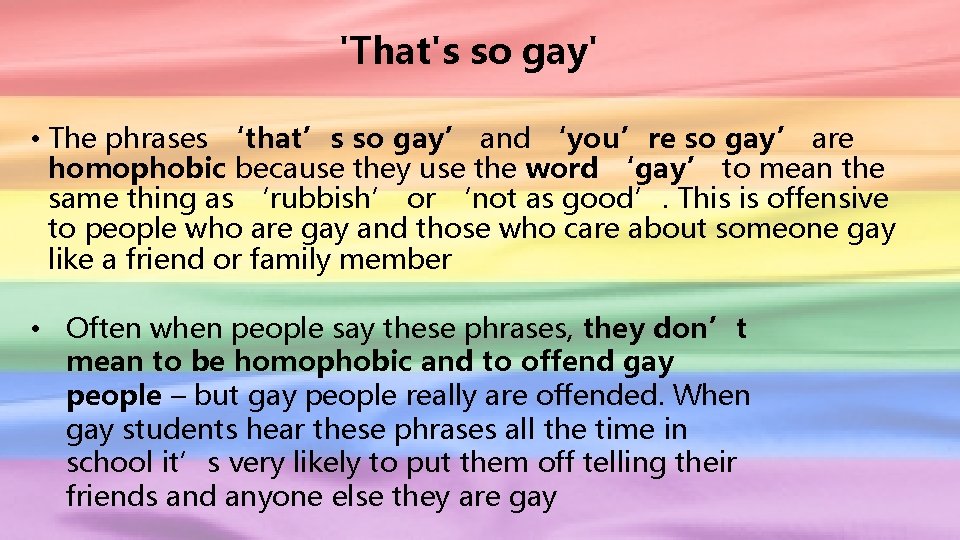 'That's so gay' • The phrases ‘that’s so gay’ and ‘you’re so gay’ are