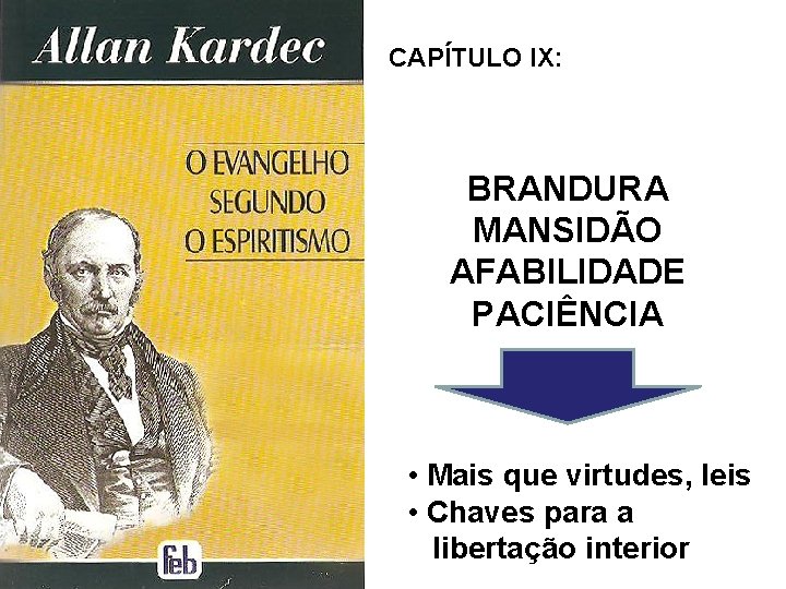 CAPÍTULO IX: BRANDURA MANSIDÃO AFABILIDADE PACIÊNCIA • Mais que virtudes, leis • Chaves para