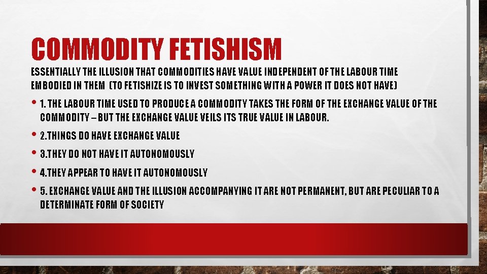 COMMODITY FETISHISM ESSENTIALLY THE ILLUSION THAT COMMODITIES HAVE VALUE INDEPENDENT OF THE LABOUR TIME