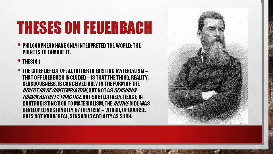 THESES ON FEUERBACH • PHILOSOPHERS HAVE ONLY INTERPRETED THE WORLD; THE POINT IS TO