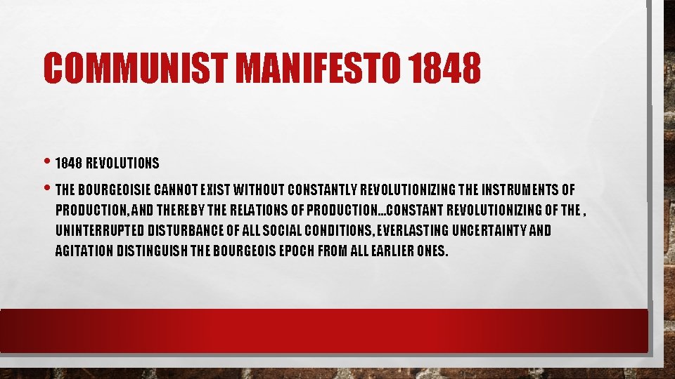 COMMUNIST MANIFESTO 1848 • 1848 REVOLUTIONS • THE BOURGEOISIE CANNOT EXIST WITHOUT CONSTANTLY REVOLUTIONIZING