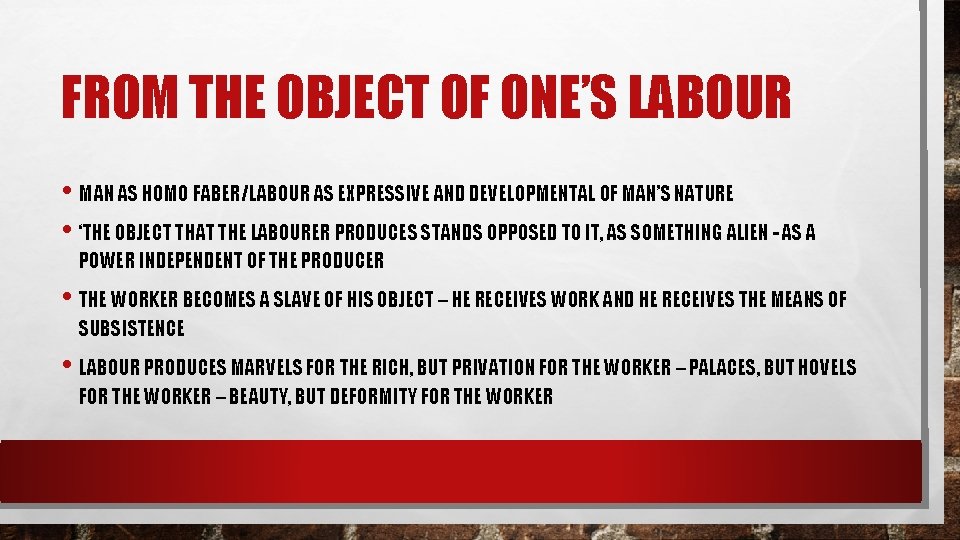 FROM THE OBJECT OF ONE’S LABOUR • MAN AS HOMO FABER/LABOUR AS EXPRESSIVE AND