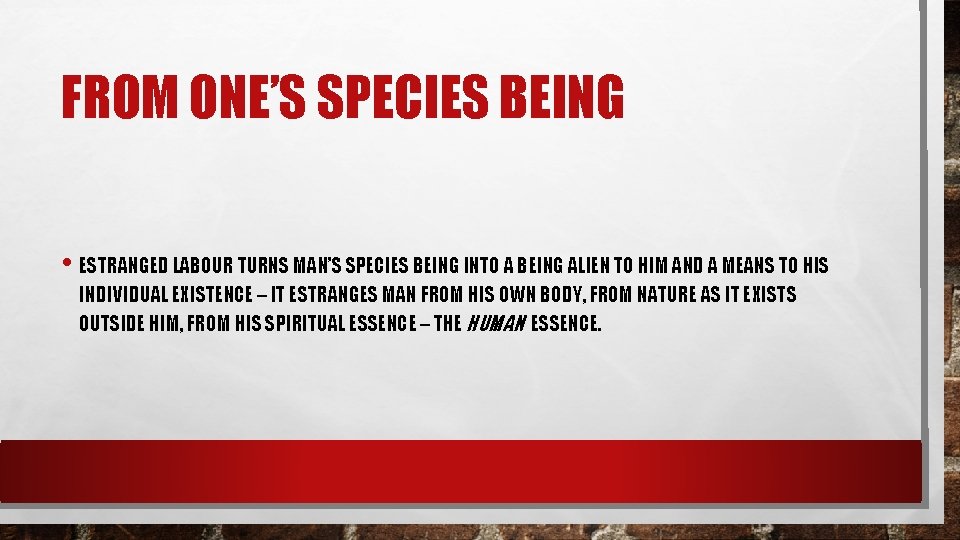 FROM ONE’S SPECIES BEING • ESTRANGED LABOUR TURNS MAN’S SPECIES BEING INTO A BEING