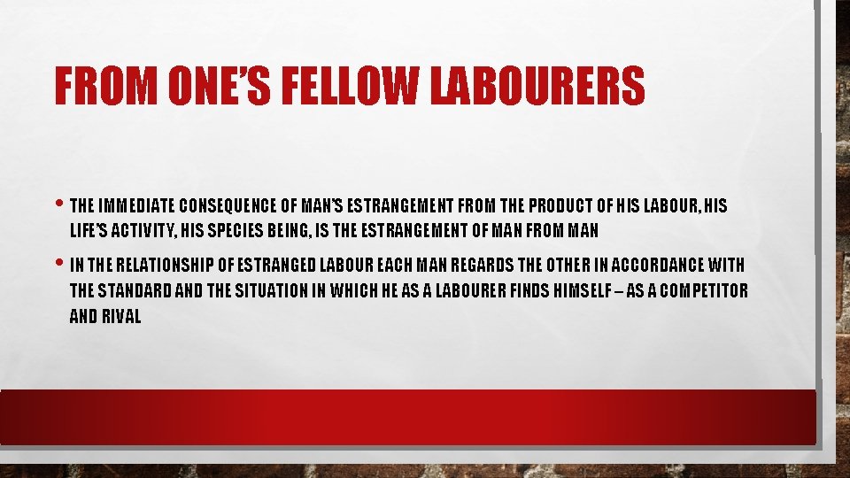 FROM ONE’S FELLOW LABOURERS • THE IMMEDIATE CONSEQUENCE OF MAN’S ESTRANGEMENT FROM THE PRODUCT