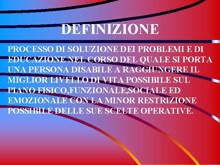 DEFINIZIONE PROCESSO DI SOLUZIONE DEI PROBLEMI E DI EDUCAZIONE NEL CORSO DEL QUALE SI