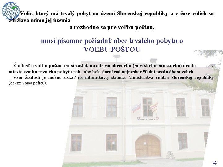  Volič, ktorý má trvalý pobyt na území Slovenskej republiky a v čase volieb