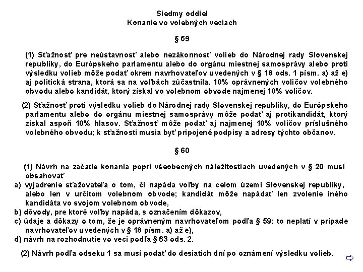 Siedmy oddiel Konanie vo volebných veciach § 59 (1) Sťažnosť pre neústavnosť alebo nezákonnosť