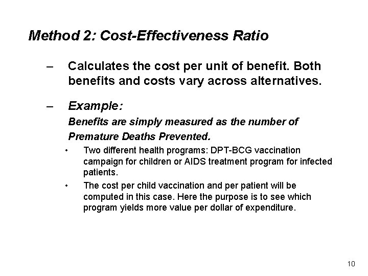 Method 2: Cost-Effectiveness Ratio – Calculates the cost per unit of benefit. Both benefits