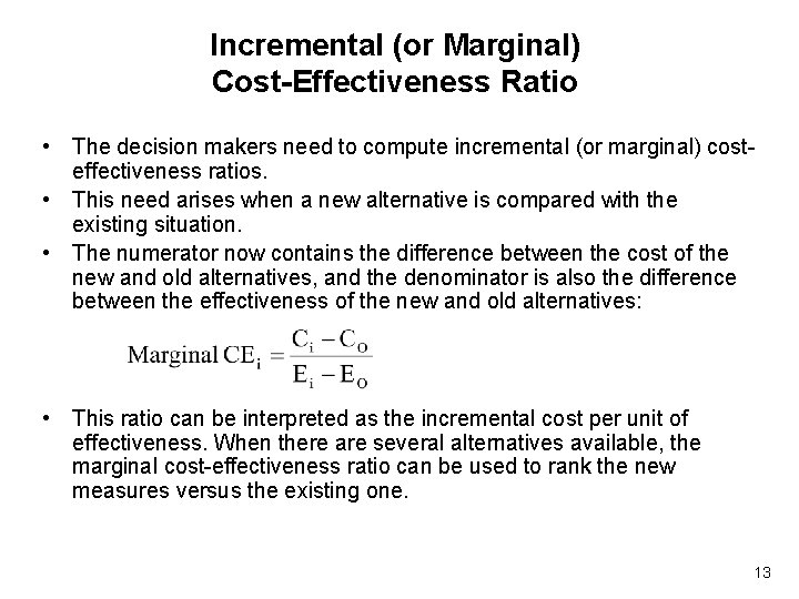 Incremental (or Marginal) Cost-Effectiveness Ratio • The decision makers need to compute incremental (or