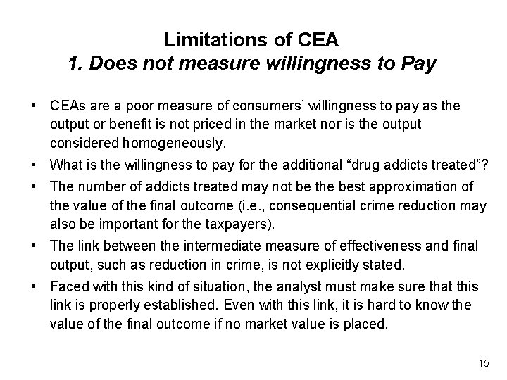 Limitations of CEA 1. Does not measure willingness to Pay • CEAs are a
