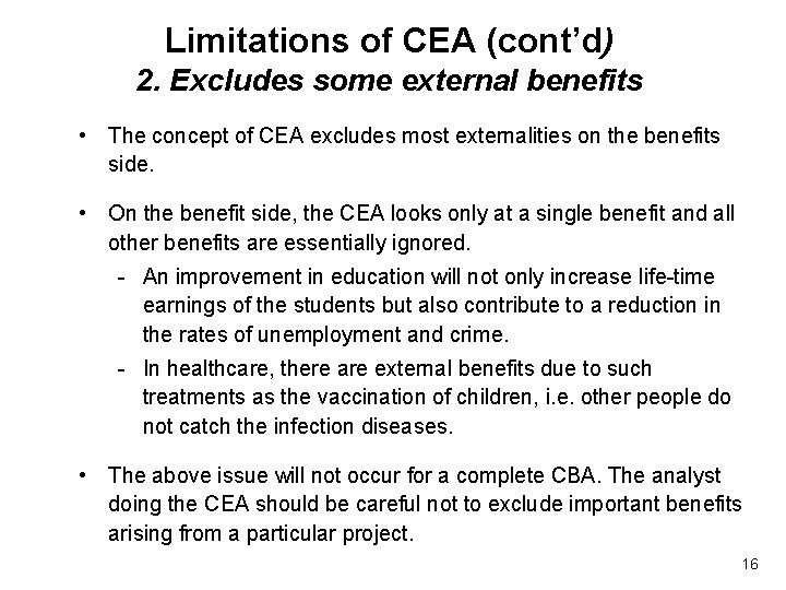 Limitations of CEA (cont’d) 2. Excludes some external benefits • The concept of CEA