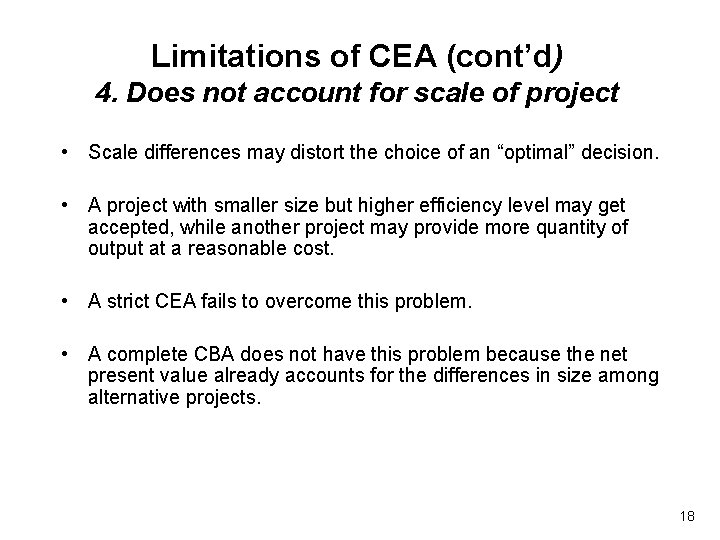 Limitations of CEA (cont’d) 4. Does not account for scale of project • Scale