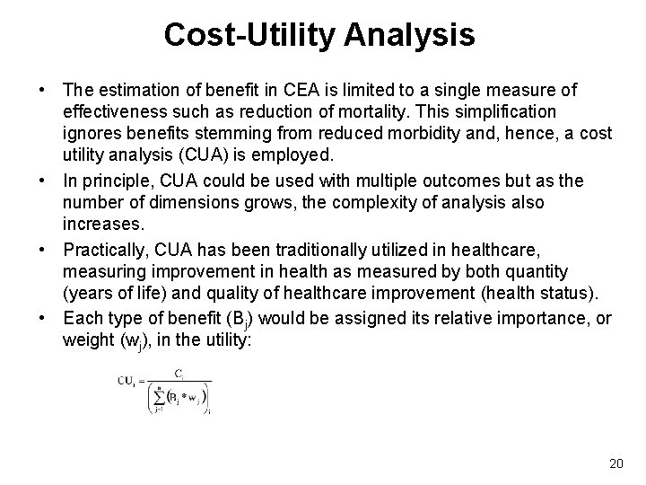 Cost-Utility Analysis • The estimation of benefit in CEA is limited to a single