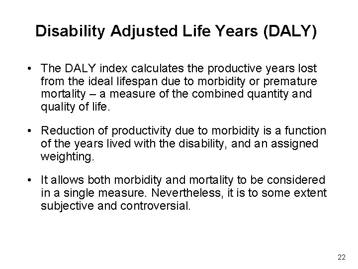 Disability Adjusted Life Years (DALY) • The DALY index calculates the productive years lost