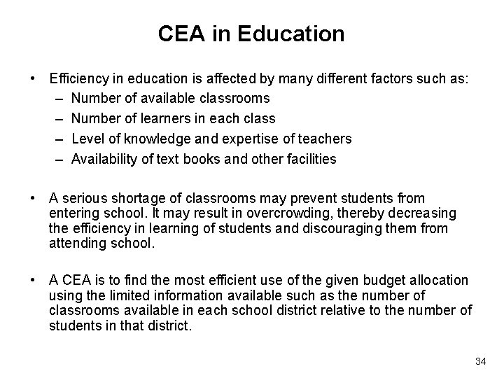 CEA in Education • Efficiency in education is affected by many different factors such