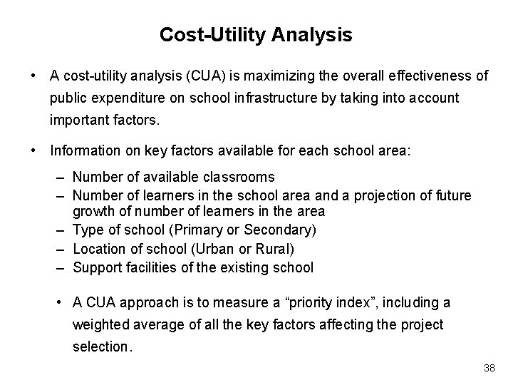 Cost-Utility Analysis • A cost-utility analysis (CUA) is maximizing the overall effectiveness of public