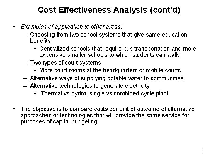 Cost Effectiveness Analysis (cont’d) • Examples of application to other areas: – Choosing from