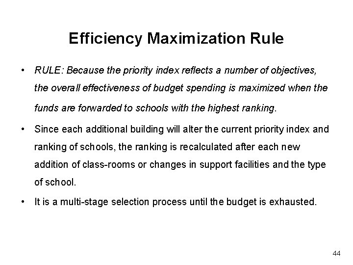 Efficiency Maximization Rule • RULE: Because the priority index reflects a number of objectives,