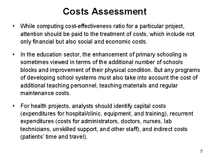 Costs Assessment • While computing cost-effectiveness ratio for a particular project, attention should be