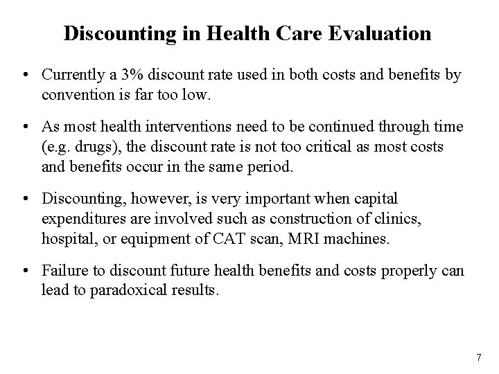 Discounting in Health Care Evaluation • Currently a 3% discount rate used in both
