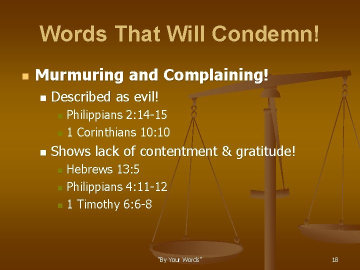 Words That Will Condemn! n Murmuring and Complaining! n Described as evil! Philippians 2: