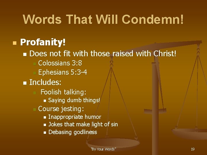 Words That Will Condemn! n Profanity! n Does not fit with those raised with