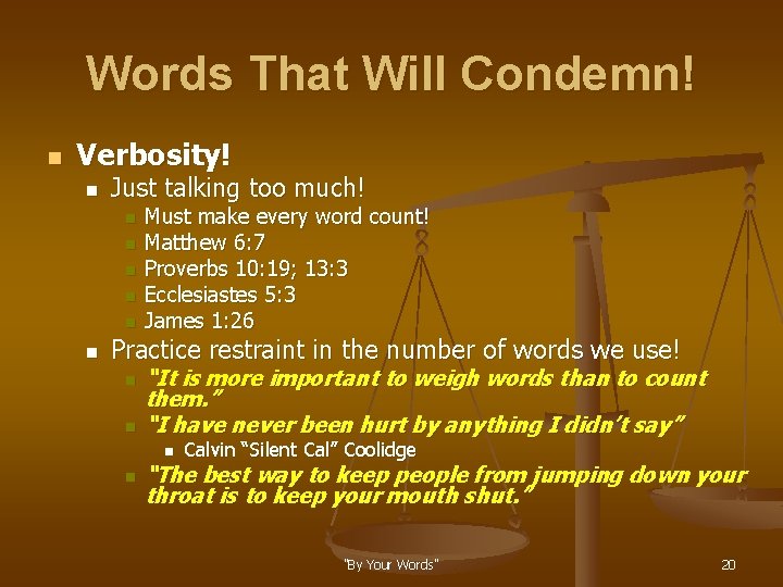Words That Will Condemn! n Verbosity! n Just talking too much! n n n