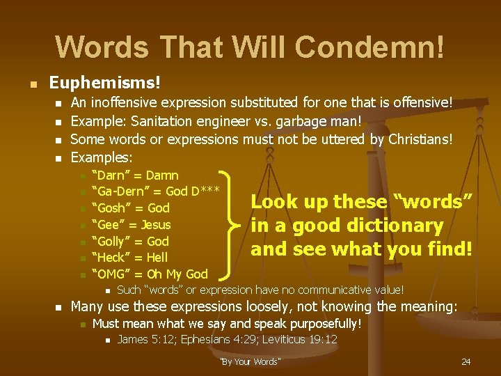 Words That Will Condemn! n Euphemisms! n n An inoffensive expression substituted for one