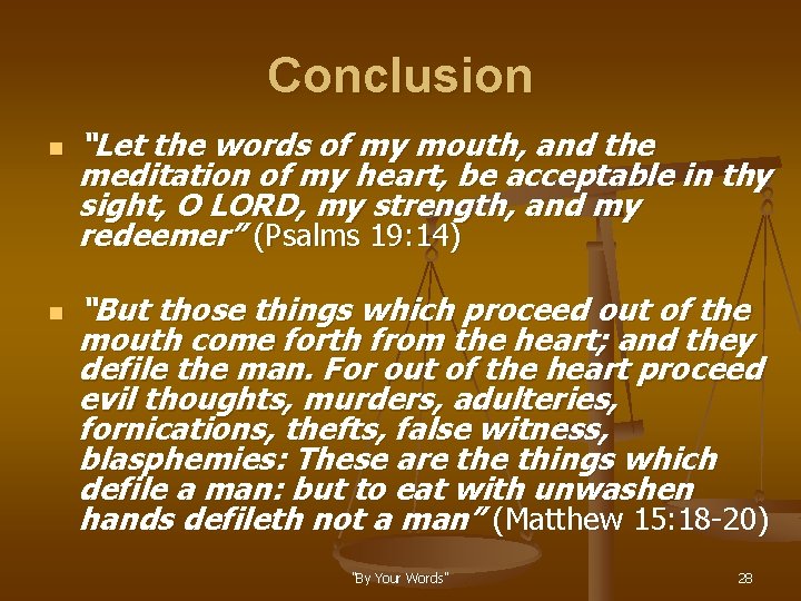 Conclusion n n “Let the words of my mouth, and the meditation of my