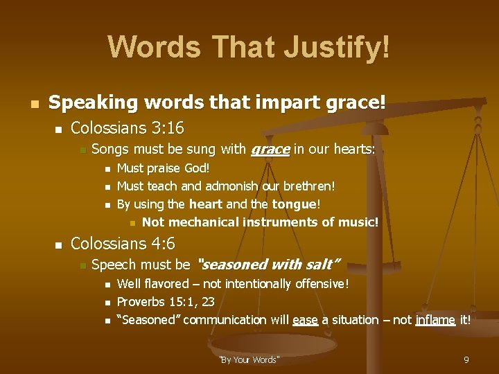 Words That Justify! n Speaking words that impart grace! n Colossians 3: 16 n