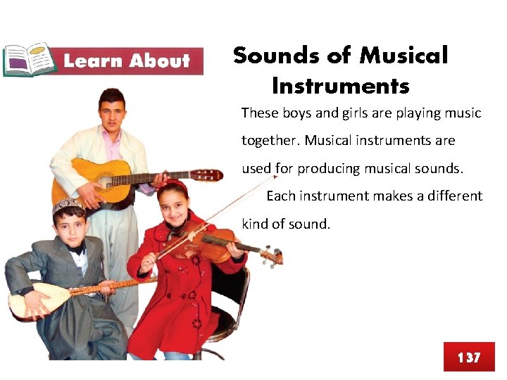 Sounds of Musical Instruments These boys and girls are playing music together. Musical instruments