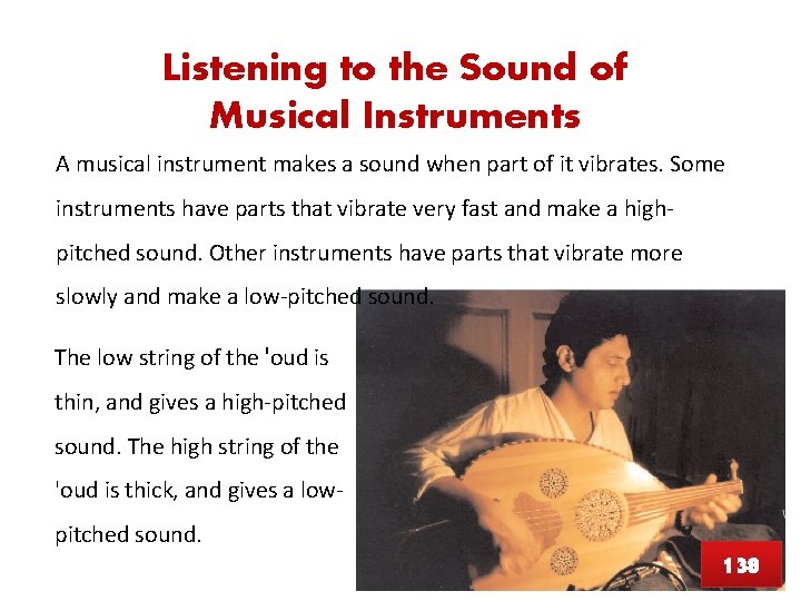 Listening to the Sound of Musical Instruments A musical instrument makes a sound when