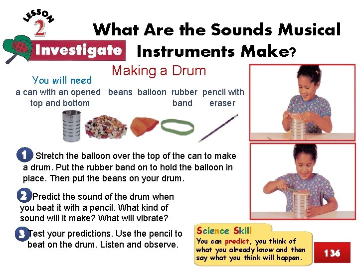 2 You will need What Are the Sounds Musical Instruments Make? Making a Drum
