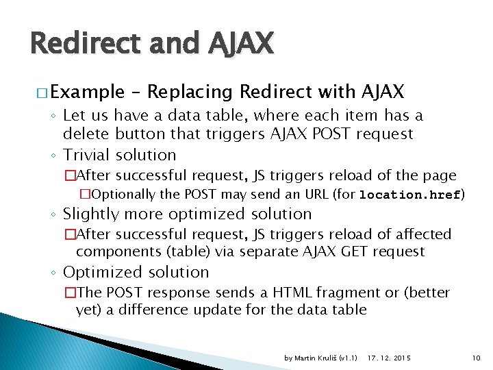 Redirect and AJAX � Example – Replacing Redirect with AJAX ◦ Let us have