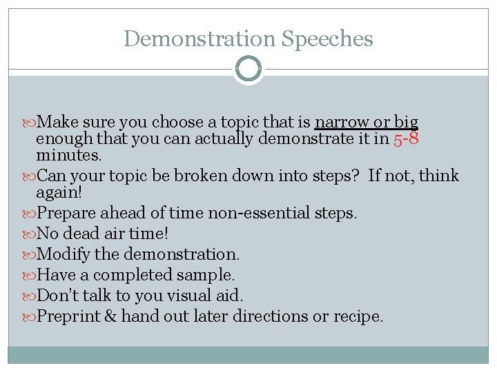 Demonstration Speeches Make sure you choose a topic that is narrow or big enough