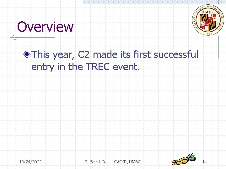 Overview This year, C 2 made its first successful entry in the TREC event.