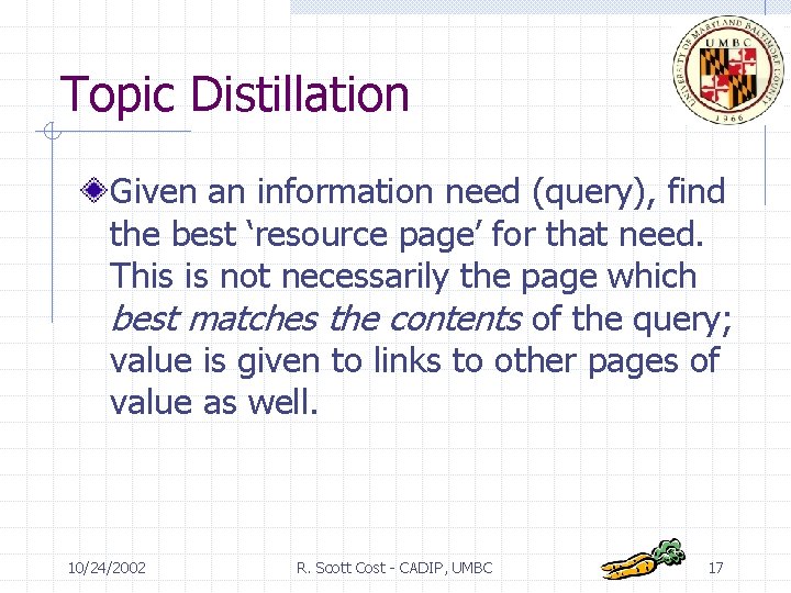 Topic Distillation Given an information need (query), find the best ‘resource page’ for that