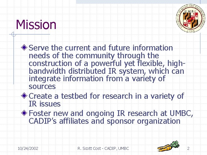 Mission Serve the current and future information needs of the community through the construction