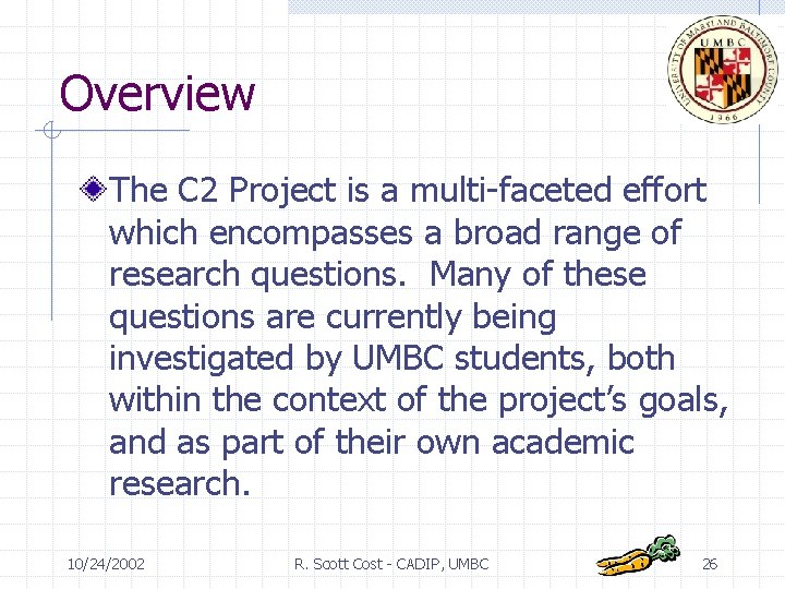 Overview The C 2 Project is a multi-faceted effort which encompasses a broad range