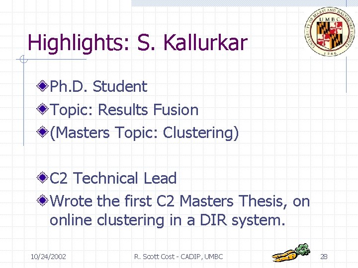 Highlights: S. Kallurkar Ph. D. Student Topic: Results Fusion (Masters Topic: Clustering) C 2