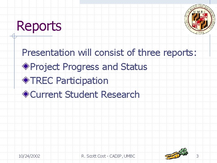 Reports Presentation will consist of three reports: Project Progress and Status TREC Participation Current